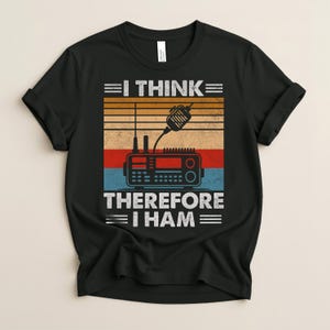 I Think Therefore I Ham Radio T-Shirt - Funny Vintage Ham Operator Gift