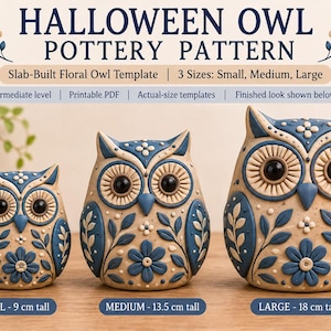 May include: A Halloween owl pottery pattern template featuring three sizes of slab-built floral owls. The text reads: HALLOWEEN OWL POTTERY PATTERN, Slab-Built Floral Owl Template, 3 Sizes: Small, Medium, Large, SMALL - 9 cm tall, MEDIUM - 13.5 cm tall, LARGE - 18 cm tall.