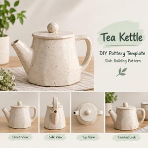 May include: A speckled cream-colored ceramic tea kettle with a lid, handle, and spout. The image includes text reading Tea Kettle, DIY Pottery Template, and Slab-Building Pattern, with additional views showing the front, side, and top of the kettle.
