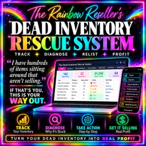 May include: A digital dashboard titled The Rainbow Reseller's Dead Inventory Rescue System displayed on a laptop and smartphone. The interface shows inventory tracking data, including item names, platforms, days listed, and status indicators.