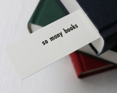 Letterpress bookmark - so many books so little time / book lover / gift for a book lover / for the love of books / printed by hand