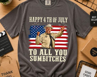 Comfort Colors Happy 4th of July to All You Sumbitches Patriotic American T-Shirt