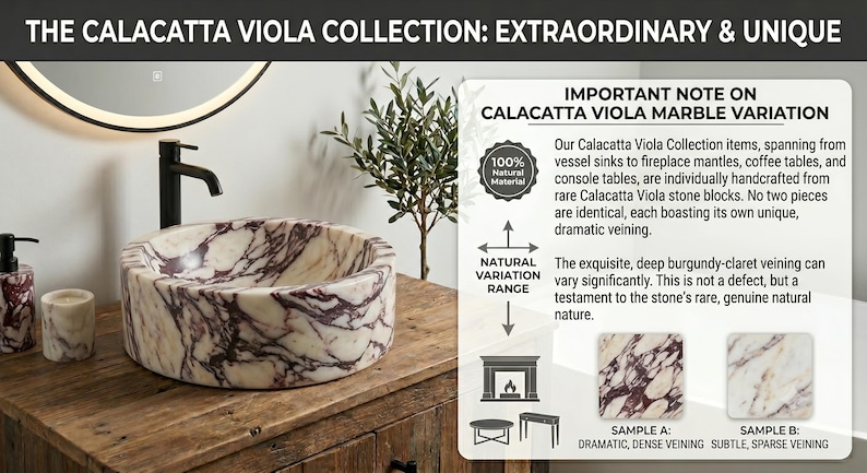 May include: A round Calacatta Viola marble vessel sink with deep burgundy veining on a wooden vanity. Text includes: THE CALACATTA VIOLA COLLECTION: EXTRAORDINARY & UNIQUE, IMPORTANT NOTE ON CALACATTA VIOLA MARBLE VARIATION, 100% NATURAL MATERIAL, NATURAL VARIATION RANGE, SAMPLE A: DRAMATIC, DENSE VEINING, SAMPLE B: SUBTLE, SPARSE VEINING.