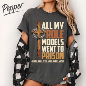 Alla mina förebilder gick i fängelse Comfort Colors T-shirt, rolig kristen t-shirt, bibelhumorgåva, kristen humortröja, rolig trosbaserad