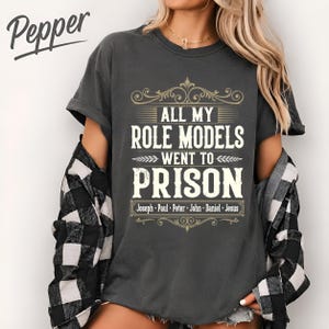 Alla mina förebilder gick i fängelse Comfort Colors T-shirt, rolig kristen t-shirt, bibelhumorgåva, kristen humortröja, rolig trosbaserad