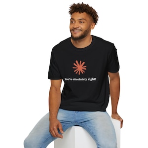 Claude AI "Du har helt rätt!" T-shirt i flera färger, humoristisk t-shirt med artificiell intelligens