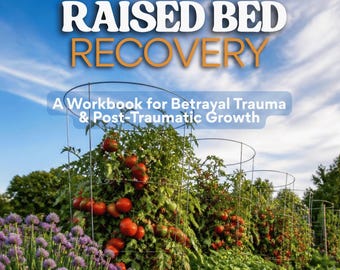 Raised Bed Recovery: A Workbook for Betrayal Trauma & Post-Traumatic Growth