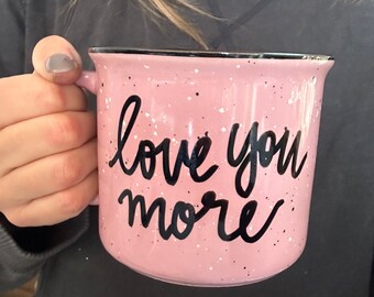 Love you more mug, Valentine mug, gift for love, love mug, Valentine’s Day mug