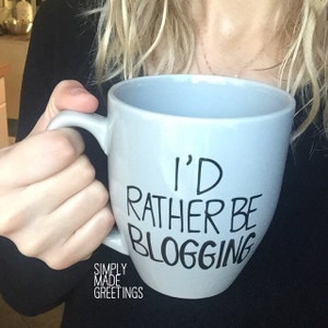 I'd rather be blogging mug, mug for blogger, blogger gift, funny blogger mug, blog quote