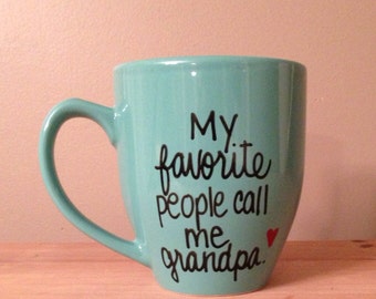 My favorite people call me grandpa mug, mug for grandpa, Father's Day gift, gift for grandpa, best poppy ever