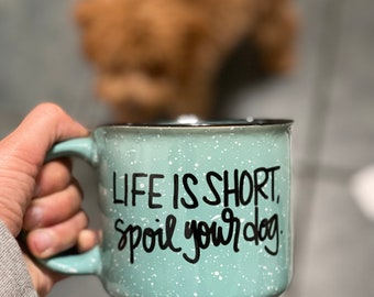 Life is short spoil your dog Mug, funny mom mug, Custom coffee mug, personalized coffee mug, customized mug