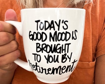 Today’s good mood is brought to you by retirement mug, retired mug, mug for retired person, retirement gift