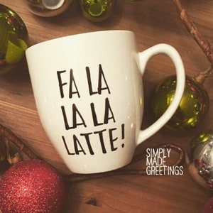 Fa la la la latte mug, Christmas mug, holiday mug, hot chocolate mug, mug for kids, holiday gift image 1
