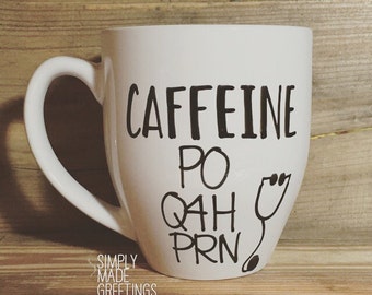 caffeine caffeine po q4h prn, caffeine mug, mug for nurse, nurse gift, doctor mug, medical mug, medical student mug, medical gift