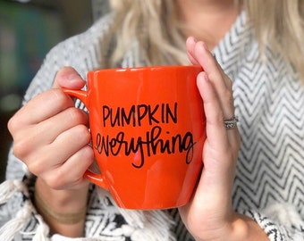 Pumpkin everything mug, fall mug, pumpkin spice lover,  Halloween, mug for fall overs, funny mug, statement Mug, message mug