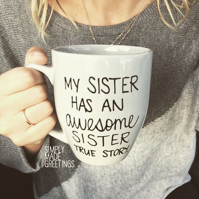 My sister has an awesome sister mug, funny mug, statement mug, mug for sister, just because gift, true story mug, sister mug image 1