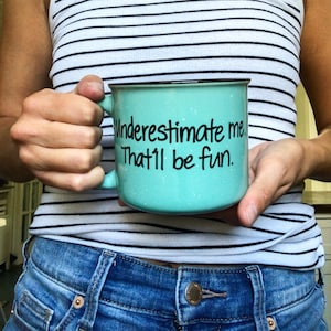 Underestimate Me, That'll Be Fun campfire mug, Custom coffee mug, personalized coffee mug, customized mug, design your own mug, custom coff
