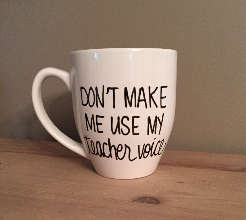 Don't make me use my teacher voice mug, teacher mug, mug for teacher, teacher gift, special teacher gift, coffee mug for teacher, educator image 3