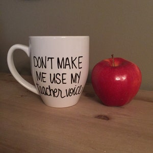 Don't make me use my teacher voice mug, teacher mug, mug for teacher, teacher gift, special teacher gift, coffee mug for teacher, educator image 1