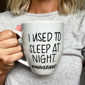 I used to sleep at night mug, motherhood mug, #Motherhood,Mama,Mother'sDay