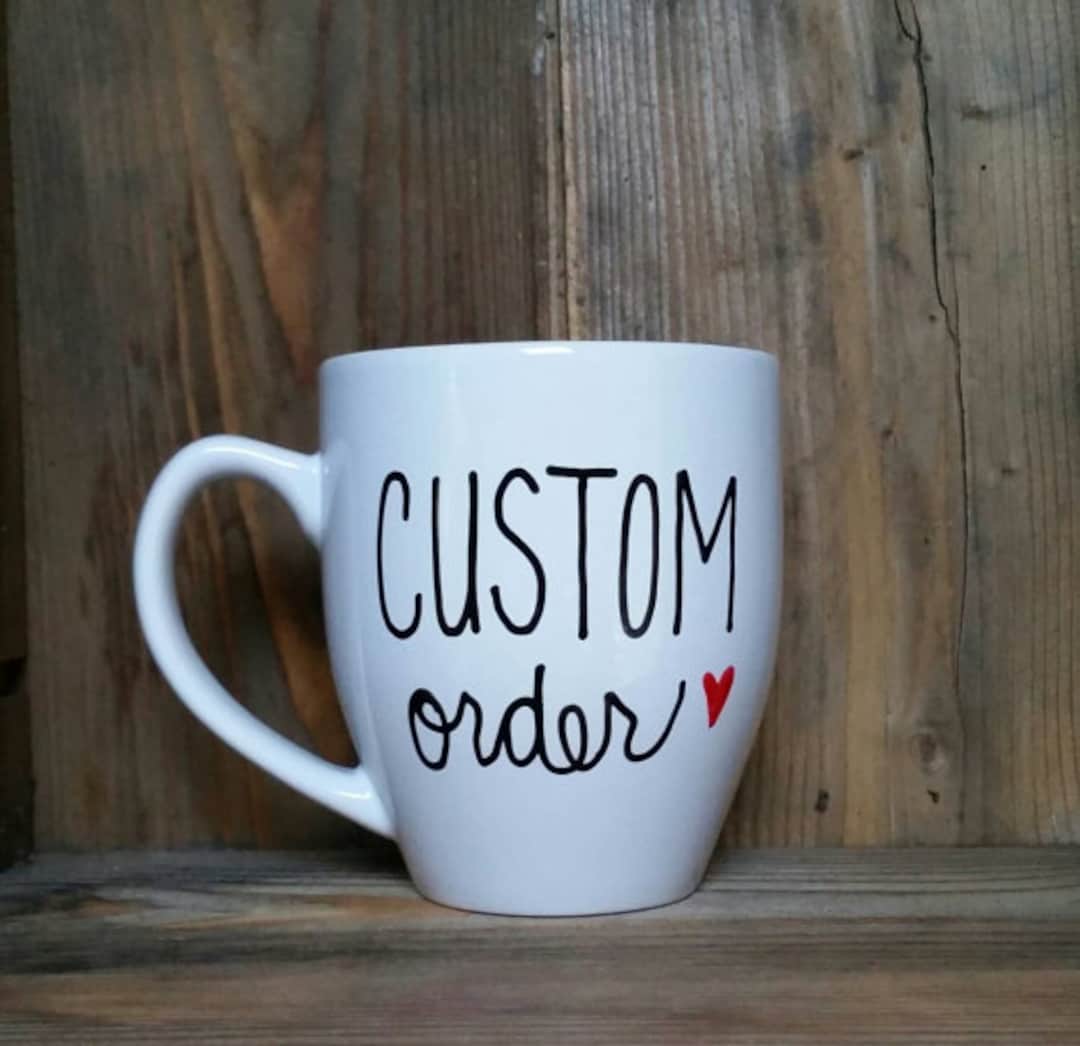 Custom Mug, Custom Coffee Mug, Personalized Coffee Mug, Customized Mug
