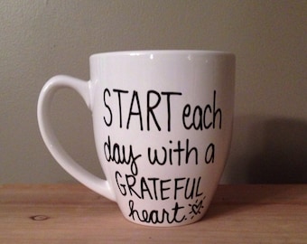 Start each day with a grateful heart, grateful heart mug, inspirational quote mug, funny mug, silly mug, handwritten mug