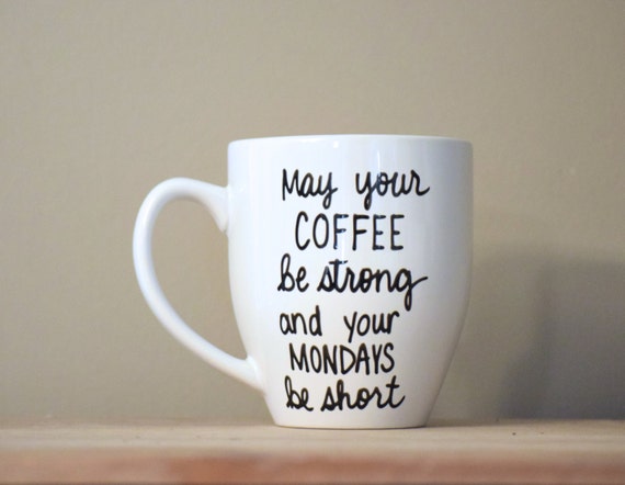 May Your Coffee Be Strong and Your Monday Be Short Funny Office Mug, Ceramic Novelty Coffee Mug, Tea Cup, Gift Present for Birthday, Christmas