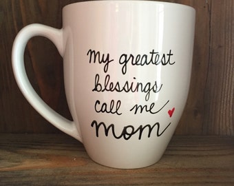 My greatest blessings call me mom, Mother's Day mug, greatest blessings mug, funny mug for mom, mother's Day gift, coffee mug for mother,