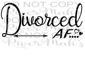 Divorced AF Digital File SVG, png, jpg