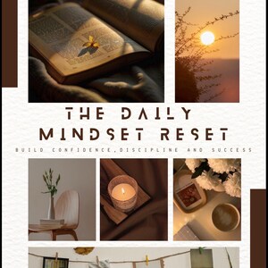 May include: A collage poster titled The Daily Mindset Reset: Build Confidence, Discipline and Success. It features an open book, a sunset, a vase on a chair, a lit candle, a coffee cup with flowers, and four photographs hanging on a string.