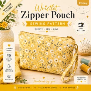 May include: A yellow wristlet zipper pouch with a white floral pattern, featuring a matching wrist strap and a metal zipper. The text on the image reads Wristlet Zipper Pouch SEWING PATTERN, BEGINNER FRIENDLY, CREATE SEW LOVE, PDF PATTERN, and more.