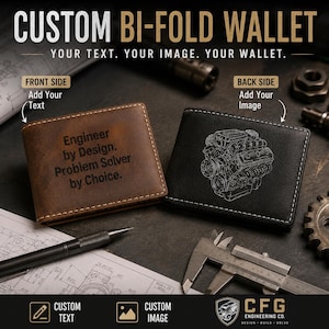 May include: Two bi-fold wallets, one brown with the text 'Engineer by Design. Problem Solver by Choice.' and one black with an engraved engine illustration. The image includes the text 'CUSTOM BI-FOLD WALLET' and 'YOUR TEXT. YOUR IMAGE. YOUR WALLET.'