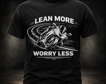 Lean mehr Sorgen weniger Motorrad-T-Shirt | Sportbike Reiter Shirt