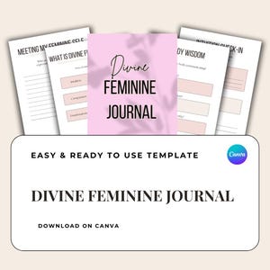May include: A digital template for a Divine Feminine Journal featuring multiple pages with prompts like Meeting My Feminine Self, What Is Divine Feminine, Body Wisdom, and Intuition Check-In. The design includes a pink cover and Canva branding.
