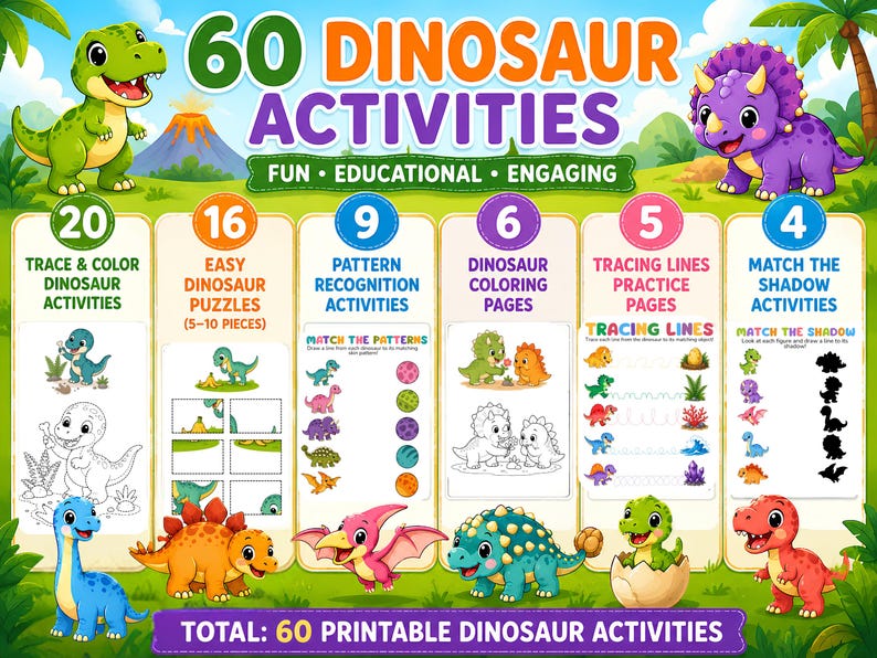 May include: A digital activity sheet titled 60 Dinosaur Activities featuring cartoon dinosaurs and six categories: 20 Trace & Color, 16 Easy Dinosaur Puzzles, 9 Pattern Recognition, 6 Dinosaur Coloring Pages, 5 Tracing Lines, and 4 Match the Shadow.