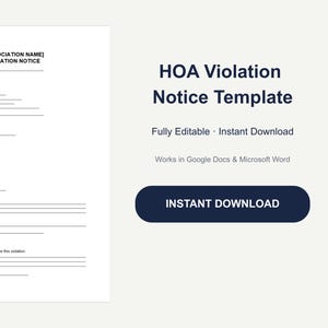 May include: A white HOA Violation Notice template document with black text, featuring sections for notice details, violation information, and required action. To the right, the text reads HOA Violation Notice Template, Fully Editable, Instant Download, Works in Google Docs & Microsoft Word, and a dark blue button labelled INSTANT DOWNLOAD.