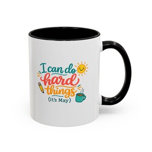 I Can Do Hard Things It's May Mug, Funny Teacher Mug, End of School Year Gift, Teacher Burnout Humor Mug, May Teacher Appreciation Gift