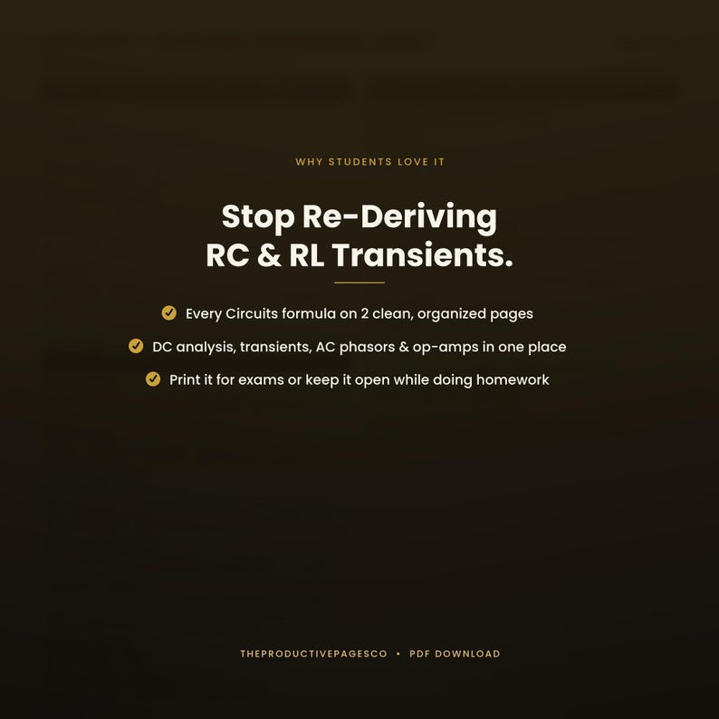 Puede incluir: Un documento digital titulado Stop Re-Deriving RC & RL Transients. Enumera caracter&iacute;sticas que incluyen todas las f&oacute;rmulas de circuitos en dos p&aacute;ginas, an&aacute;lisis de CC, transitorios, fasores de CA y amplificadores operacionales. PDF de TheProductivePagesCo.