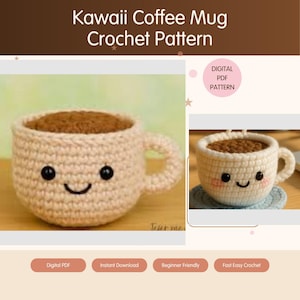 May include: A crochet coffee mug with a cream-colored body, a brown top, and a smiling face featuring black eyes and a curved mouth. The text Kawaii Coffee Mug Crochet Pattern and Digital PDF Pattern are visible on the document display.