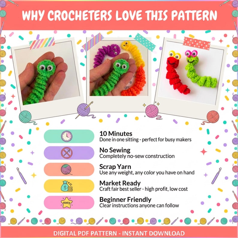 May include: A digital PDF pattern for crocheted worms featuring three photos of small, colorful, textured yarn worms with googly eyes. The graphic includes text: WHY CROCHETERS LOVE THIS PATTERN, 10 Minutes, No Sewing, Scrap Yarn, Market Ready, Beginner Friendly.