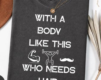 With A Body Like This Who Needs Hair Shirt, Comfort Colors® Funny Bald Shirt, Hair Loss Humor Tee, Self Confidence Gift Shirt for Men