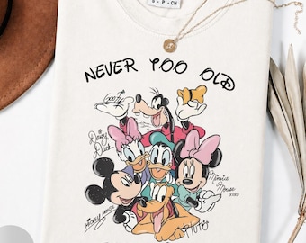 Comfort Colors® Never Too Old For Disneyland Shirts: Disneyworld T-shirts with Mickey Minnie Donald Daisy Goofy  Pluto
