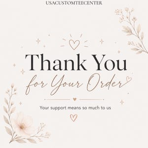May include: A beige thank you card featuring the text USACUSTOMTEECENTER at the top, followed by Thank You for Your Order in black and script fonts. The design includes small hearts, stars, and floral illustrations in the corners.
