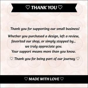 May include: A square thank you card featuring a black banner at the top with the text THANK YOU and white hearts. The center text reads: Thank you for supporting our small business! Whether you purchased a design, left a review, favorited our shop, or simply stopped by... we truly appreciate you. Your support means more than you know. Thank you for being part of our journey. A bottom black banner reads: MADE WITH LOVE.