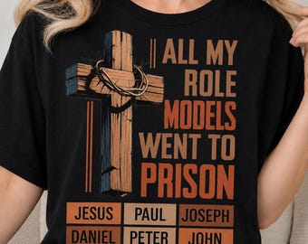 Todos mis modelos a seguir fueron a prisión PNG, Todos mis modelos a seguir fueron a prisión SVG, Camiseta Todos mis modelos a seguir fueron a prisión, Cita religiosa PNG
