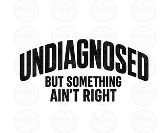 Sin diagnosticar pero algo no está bien Png, Camiseta sin diagnosticar pero algo no está bien, Descarga digital Png de ansiedad sarcástica