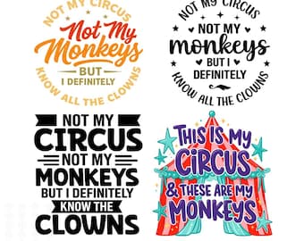 No es mi circo, no son mis monos (paquete png), No es mi circo, no son mis monos (paquete svg), pero definitivamente conozco a todos los payasos (archivo digital png svg)