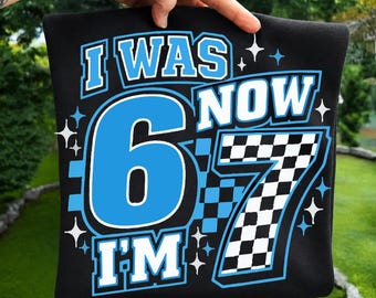 Tenía 6 años, ahora tengo 7 PNG, Tenía 6 años, ahora tengo 7 SVG, Camiseta con la frase "Tenía 6 años, ahora tengo 7", Sublimación divertida para el séptimo cumpleaños, Archivo digital de camiseta viral "Seis siete"