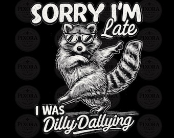 Lo siento, llego tarde Dilly Dallying png, Camiseta Lo siento, llego tarde Dilly Dallying, Descarga digital de mapache divertido png