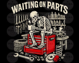 Mechanic PNG SVG Waiting On Parts png svg Funny Skeleton PNG svg, Auto Repair Digital Download